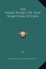 The Inner Secret Or That Something Within