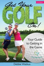 Get Your Golf On!  Your Guide for Getting In the Game