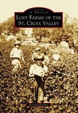 Lost Farms of the St. Croix Valley