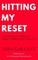 Hitting My Reset