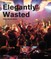 Elegantly Wasted
