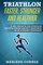 TRIATHLON FASTER, STRONGER And HEALTHIER