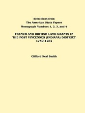 French and British Land Grants in the Post Vincennes (Indiana) District, 1750-1784