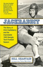 Jackrabbit: The Story of Clint Castleberry and the Improbable 1942 Georgia Tech Football Season