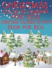 Christmas Color By Number for Kids Christmas Coloring Activity Book For Kids