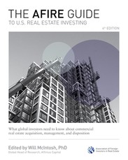 The Afire Guide to Us Real Estate Investing, 4th Edition: What Global Investors Need to Know about Commercial Real Estate Acquisition, Management, and Disposition