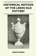 Historical Notices of the Leeds Old Pottery