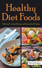 Healthy Diet Foods: Delicious Crockpot Recipes and Intermittent Fasting
