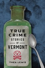 True Crime Stories of Vermont