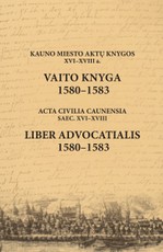 Kauno miesto aktų knygos XVI–XVIII a. Vaito knyga 1580–1583. Acta civilia Caunensia saec. XVI–XVIII. Liber advocatialis 1580–1583