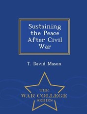 Sustaining the Peace After Civil War - War College Series