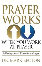 Prayer Works When You Work at Prayer