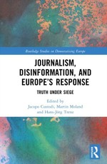 Journalism, Disinformation, and Europe's Response