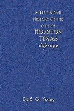 A Thumbnail History of the City of Houston, Texas