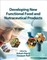 Developing New Functional Food and Nutraceutical Products