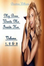 My Boss Wants Me Inside Her Volume 1, 2 & 3