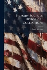Primary Sources, Historical Collections