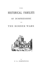 Historical Families of Dumfriesshire and the Border Wars