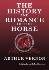 The History and Romance of the Horse