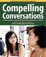 Compelling Conversations, Questions and Quotations for Advanced Vietnamese English Language Learners