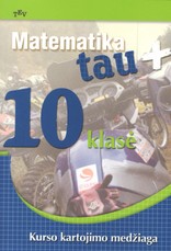 Matematika tau Plius.10 klasė. Kurso kartojimo medžiaga