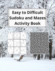Easy to Difficult Sudoku and Mazes Activity Book