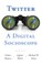Twitter: A Digital Socioscope