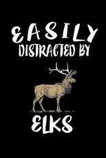 Easily Distracted By Elks