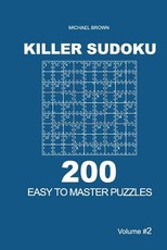 Killer Sudoku - 200 Easy to Master Puzzles 9x9 (Volume 2)
