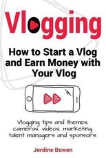 Vlogging. How to start a vlog and earn money with your vlog. Vlogging tips and themes, cameras, videos, marketing, talent managers and sponsors.