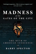 MADNESS AT THE GATES OF THE CITY The Myth of American Innocence