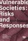 Vulnerable Societies: Risks and Responses