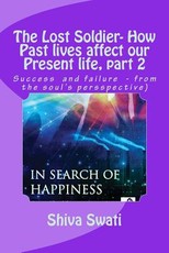 THE LOST SOLDIER - how past lives affect our present life, part 2