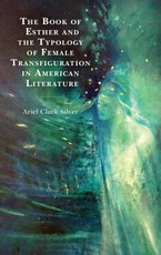 The Book of Esther and the Typology of Female Transfiguration in American Literature
