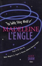 The Swiftly Tilting Worlds of Madeleine L'Engle