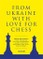From Ukraine with Love for Chess