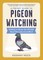A Pocket Guide to Pigeon Watching
