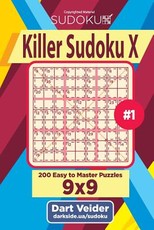 Killer Sudoku X - 200 Easy to Master Puzzles 9x9 (Volume 1)