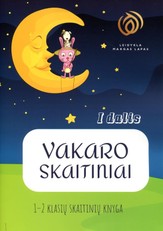 Vakaro skaitiniai. 1–2 klasių skaitinių knyga, 1 dalis