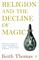 Religion and the Decline of Magic