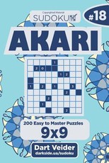 Sudoku Akari - 200 Easy to Master Puzzles 9x9 (Volume 18)