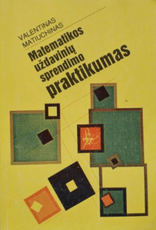 Matematikos uždavinių sprendimo praktikumas