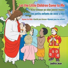 Let the Little Children Come to Me-Kite Timoun Yo Vinn Jwenn Mwen-Laissez Les Petits Enfants De Venir Ã Moi