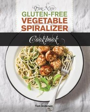The New Gluten Free Vegetable Spiralizer Cookbook (Ed 2)