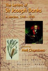Letters of Sir Joseph Banks, The, a Selection, 1768-1820