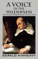 A Voice in the Wilderness: The Story of Bartolome de Las Casas