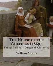 The House of the Wolfings (1889). By