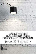 Games for the Playground, Home, School and Gymnasium