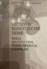 Lietuvos konstitucinė teisė: raida, institucijos, teisių apsauga, savivalda