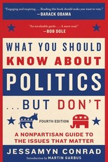 What You Should Know about Politics . . . But Don't, Fourth Edition